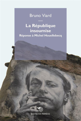 La République insoumise. Réponse à Michel Houellebecq
