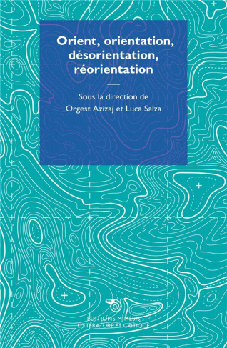 Orient, orientation, désorientation, réorientation. Textes en français et anglais