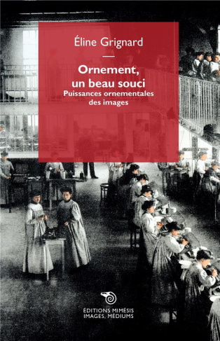 Ornement, un beau souci. Puissances ornementales des images