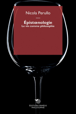 Epistoenologie. Le vin comme philosophie