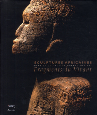 Fragments du Vivant. Sculptures africaines dans la collection Durant-Dessert