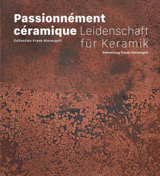 Passionnément céramique. Collection Frank Nievergelt, Edition bilingue français-allemand
