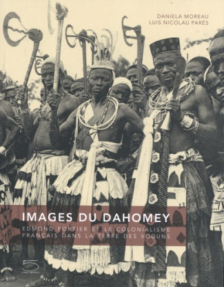 Images du Dahomey. Edmond Fortier et le colonialisme français dans la terre des voduns