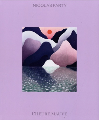Nicolas Party - L'Heure mauve. Edition bilingue français-anglais
