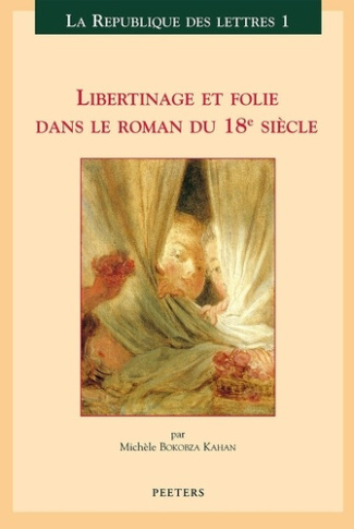 LIBERTINAGE ET FOLIE DANS LE ROMAN DU XVIIIE SIECLE