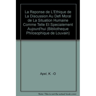 LA REPONSE DE L ETHIQUE DE LA DISCUSSION AU DEFI MORAL DE LA SITUATION HUMAINE COMME TELLE