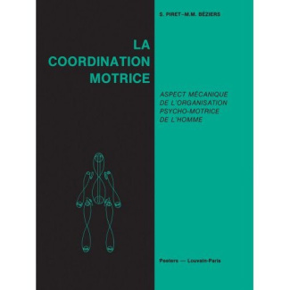 LA COORDINATION MOTRICE ASPECTS MECANIQUES DE L ORGANISATION PSYCHO-MOTRICE DE L HOMME