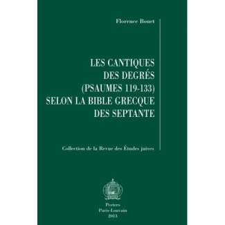 LES CANTIQUES DES DEGRES (PSAUMES 119-133) SELON LA BIBLE GRECQUE DES SEPTANTE