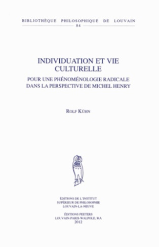 INDIVIDUATION ET VIE CULTURELLE POUR UNE PHENOMENOLOGIE RADICALE DANS LA PERSPECTIVE DE M HENRY