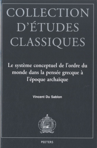 LE SYSTEME CONCEPTUEL DE L'ORDRE DU MONDE DANS LA PENSEE GRECQUE A L'EPOQUE ARCHAIQUE