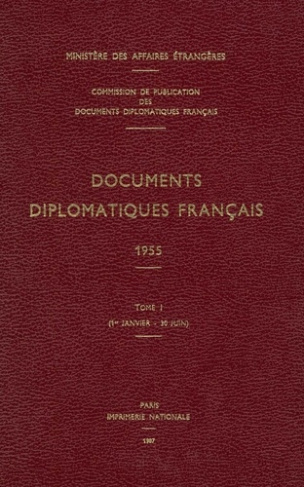 Documents diplomatiques français. 1955 – Tome I (1er janvier – 30 juin)