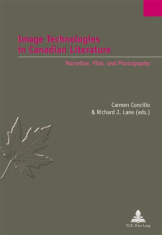 Image Technologies in Canadian Literature. Narrative, Film, and Photography