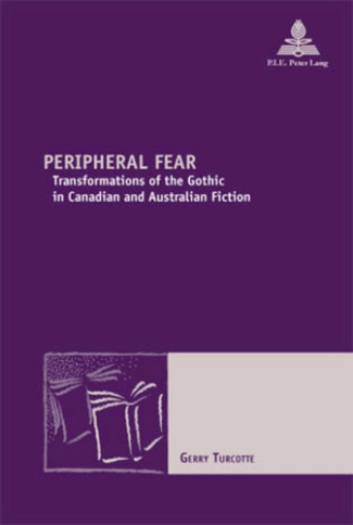 Peripheral Fear. Transformations of the Gothic in Canadian and Australian Fiction