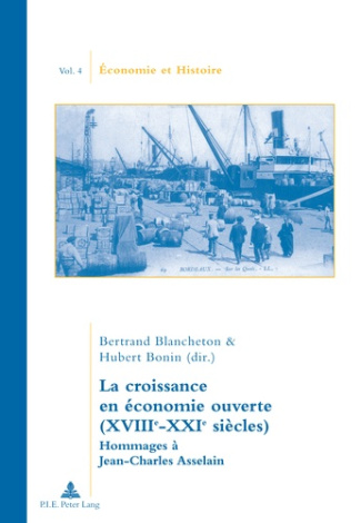 La croissance en économie ouverte(XVIIIe-XXIe siècle).Hommages à Jean-Charles Asselain.