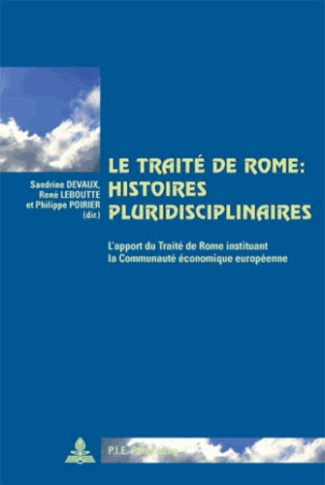 Le Traité de Rome : histoires pluridisciplinaires. L'apport du Traité de Rome instituant la Communau