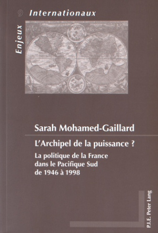 L'archipel de la puissance ? La politique de la France dans le Pacifique Sud de 1946 à 1998