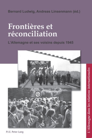 Frontières et réconciliation. L'Allemagne et ses voisins depuis 1945, Edition bilingue français-alle