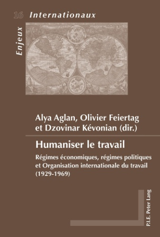 Humaniser le travail. Régimes économiques, régimes politiques et Organisation internationale du trav