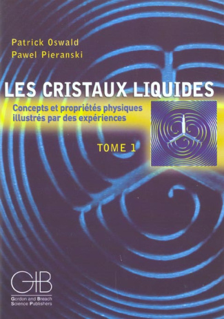 LES CRISTAUX LIQUIDES CONCEPTS ET PROPRIETES PHYSIQUES ILLUSTRES PAR DES EXPERIENCES TOME 1