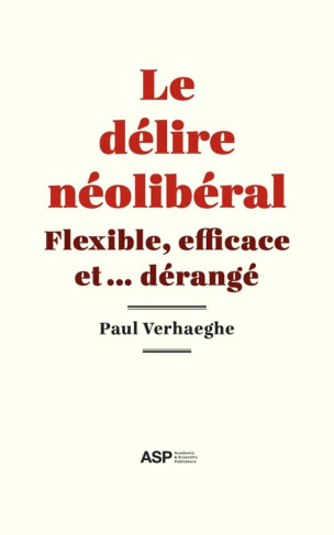 Le délire néolibéral - Flexible, efficace et dérangé