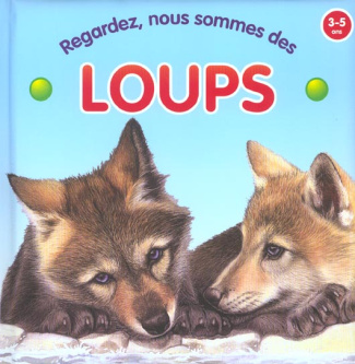 Regardez, nous sommes des loups
