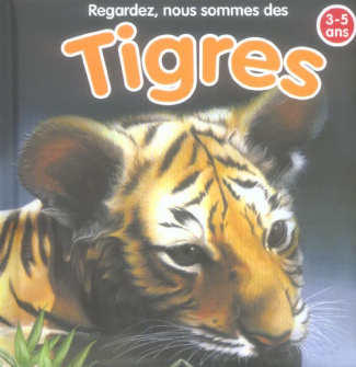 Regardez, nous sommes des tigres