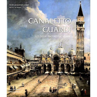 Canaletto-Guardi. Les deux maîtres de Venise. Exposition au Musée Jacquemart-André du 14 septembre 2