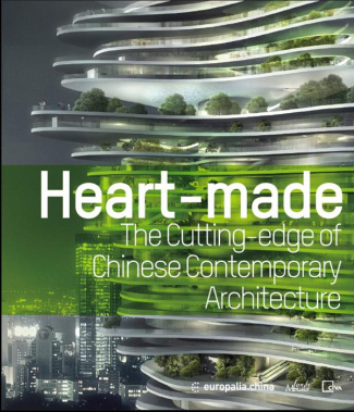 Heart-Made. The Cutting-Edge of Chinese Contemporary Architecture