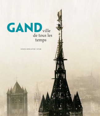 Gand. Ville de tous les temps