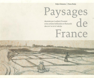 Paysages de France. Dessinés par Lambert Doomer et les artistes hollandais et flamands des XVIe et X