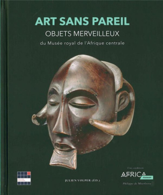 Art sans pareil. Objets merveilleux du Musée royal de l'Afrique centrale