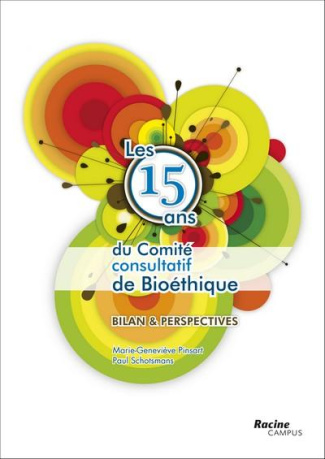 Les 15 ans du Comité consultatif de Bioéthique. Bilan et perspectives, avec 1 DVD