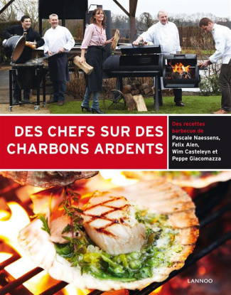 Des chefs sur des charbons ardents ; des recettes barbecue de pascale naessens,