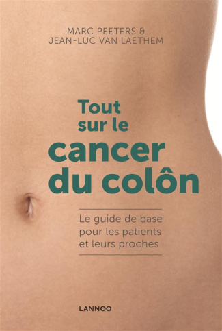 Tout sur le cancer du côlon. Le guide de base pour les patients et leurs proches
