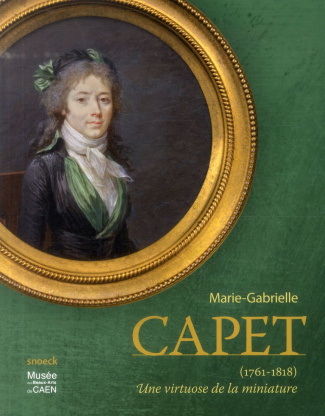 Marie-Gabrielle Capet (1761-1818). Une virtuose de la miniature