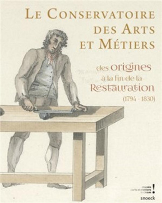 Le conservatoire des arts et métiers des origines à la fin de la restauration (1794-1830)