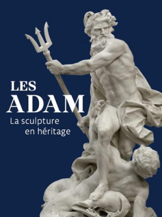 Les Adam. La sculpture en héritage