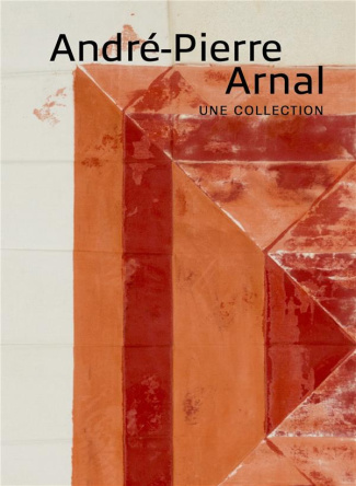André-Pierre Arnal. Une collection