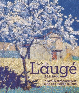 Achille Laugé. Le néo-impressionnisme dans la lumière du Sud