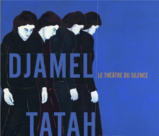 Djamel Tatah. Le théâtre du silence