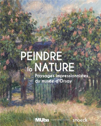 Peindre la nature. Paysages impressionistes du musée d'Orsay, Edition bilingue français-anglais