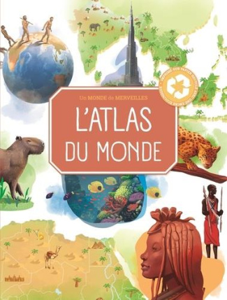 L'atlas du monde. Un monde de merveilles