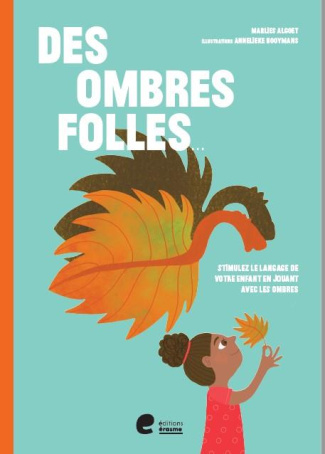 Des ombres folles. Stimulez le langage de votre enfant en jouant avec les ombres