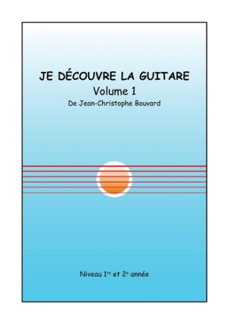 Je découvre la guitare, Volume 1. Niveau 1re et 2e année