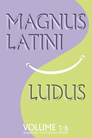 Magnus latini ludus. Méthode pour apprendre le latin pas à pas