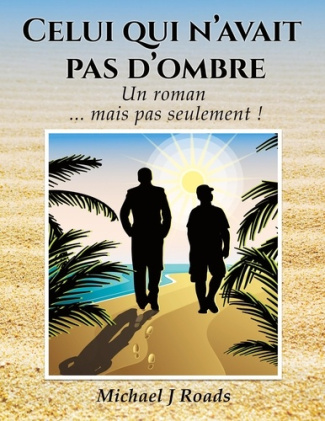 Celui qui n'avait pas d'ombre. Un roman... mais pas seulement !