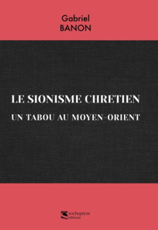 le sionisme chrétien. un tabou au moyen-orient