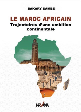 Le Maroc africain. Trajectoires d'une ambition continentale