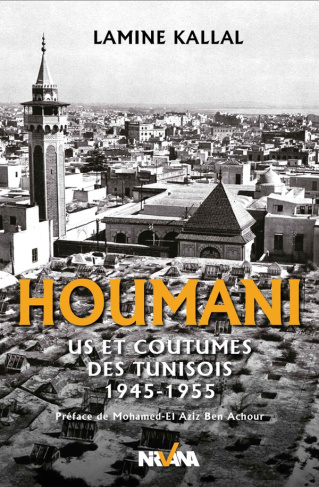 Houmani. Us et coutumes des tunisois 1945-1955