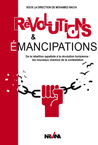 Révolutions & émancipations. De la rébellion zapatiste à la révolution tunisienne : les nouveaux che